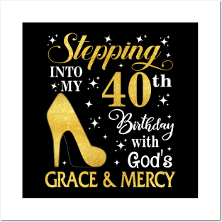 Stepping Into My 40th Birthday With God's Grace & Mercy Bday Posters and Art